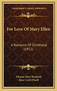 For Love of Mary Ellen: A Romance of Childhood (1912)