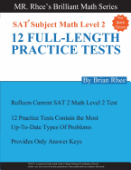 For Math Tutors: 12 Full Length Practice Tests for the SAT Subject Math Level 2: SAT Subject Math Level 2 Practice Tests