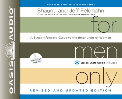For Men Only: A Straightforward Guide to the Inner Lives of Women - Feldhahn, Shaunti, and Feldhahn, Jeff (Narrator)