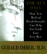 For Men Only: Looking Your Best Through Science, Surgery, and Common Sense - Imber, Gerald, MD