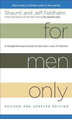 For Men Only (Revised and Updated Edition): A Straightforward Guide to the Inner Lives of Women - Feldhahn, Jeff, and Feldhahn, Shaunti