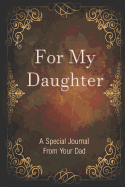 For My Daughter: A Special Journal From Your Dad
