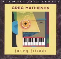 For My Friends - Greg Mathieson