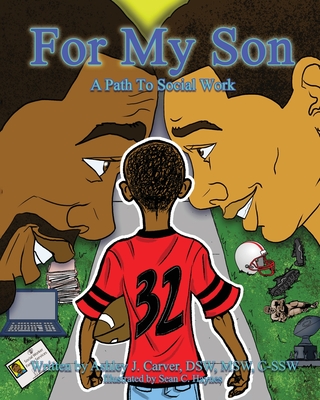 For My Son: A Path to Social Work - Carver, Ashley J