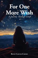 For One More Wish: A Journey Through Grief