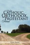 For Our Catholic, Orthodox, and Protestant Friends