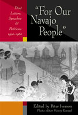 For Our Navajo People: Din Letters, Speeches, and Petitions, 1900-1960 - Iverson, Peter (Editor), and Roessel, Monty (Editor)