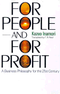 For People and for Profit: A Business Philosophy for the 21st Century - Inamori, Kazuo, and Reid, T R (Translated by)