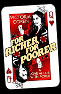 For Richer, for Poorer: A Love Affair with Poker - Coren, Victoria