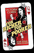 For Richer, for Poorer: A Love Affair with Poker