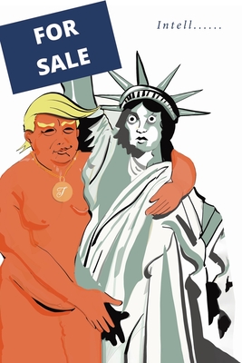 For Sale: The Intentional Sale of America and the American Consitiution for the Love of Money and Power - Intell