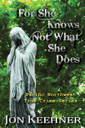For She Knows Not What She Does