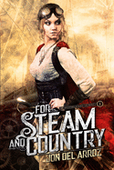 For Steam and Country: Book One of the Adventures of Baron von Monocle