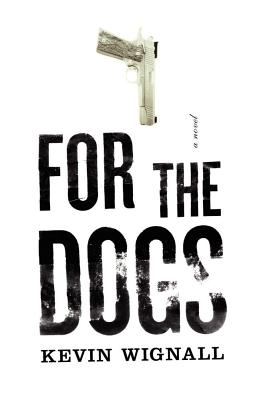 For the Dogs - Wignall, Kevin