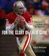 For the Glory of Their Game: Stories of Life in the NFL by the Men Who Lived It