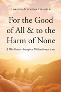For the Good of All and to the Harm of None: A Worldview through a Philanthropic Lens
