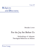For the Joy Set Before Us: Methodology of Adequate Theological Re ection on Mission