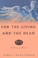 For the Living and the Dead - Transtromer, Tomas, and Bankier, Joanna (Translated by), and Fulton, Robin (Translated by)