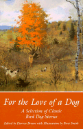 For the Love of a Dog: Classic Bird Dog Stories