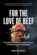 For the Love of Beef: The Good, the Bad and the Future of America's Favorite Meat