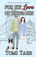 For the Love of DInosaurs: A Sweet Royal Romance