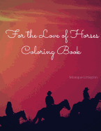 For the Love of Horses Coloring Book
