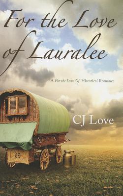 For the Love of Lauralee - Love, C J