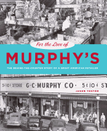 For the Love of Murphy's: The Behind-The-Counter Story of a Great American Retailer