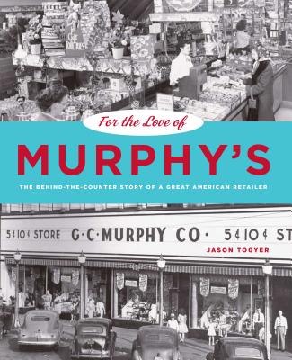 For the Love of Murphy's: The Behind-The-Counter Story of a Great American Retailer - Togyer, Jason