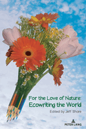 For the Love of Nature: Ecowriting the World