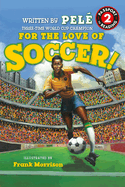 For the Love of Soccer! the Story of Pel: Level 2