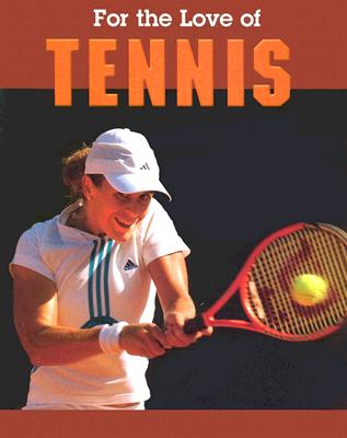 For the Love of Tennis - Wells, Don, and Weigl Publishers (Creator)