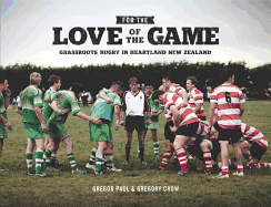 For the Love of the Game: Grassroots Rugby in Heartland New Zealand
