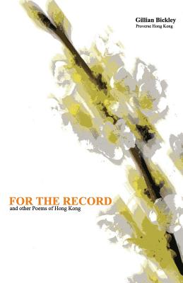 For The Record and Other Poems of Hong Kong - Bickley, Gillian