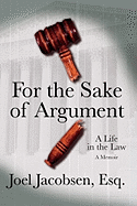 For the Sake of Argument: A Life in the Law: A Memoir