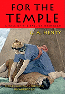 For the Temple: A Tale of the Fall of Jerusalem - Henty, G A, and Sutherland, William, Sir (Read by)