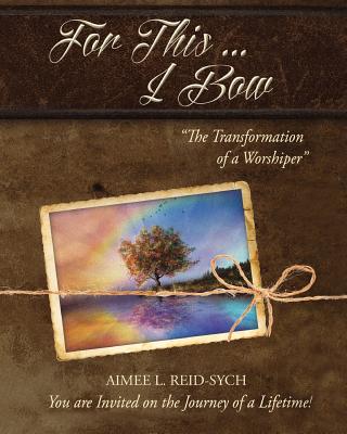 For This ... I Bow - Reid-Sych, Aimee L