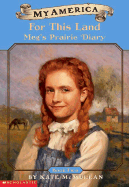 For This Land: Meg's Prairie Diary - McMullan, Kate