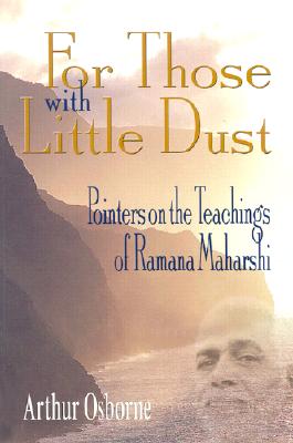 For Those with Little Dust: Pointers on the Teachings of Ramana Maharshi - Jourdain, Stephen, and Osborne, Arthur, and Farcet, Gilles