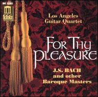For Thy Pleasure - Los Angeles Guitar Quartet; Ramiro Belgardt (viola da gamba)