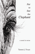 For to See the Elephant: A Novel in Verse