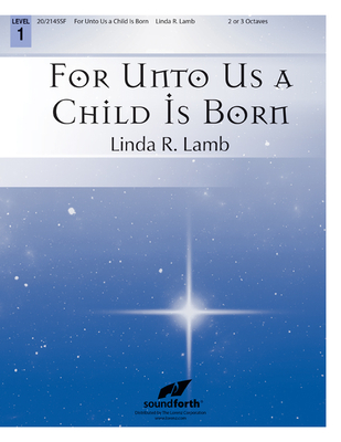 For Unto Us a Child Is Born - Handel, G F (Composer), and Lamb, Linda R (Composer)