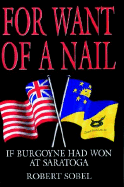 For Want of a Nail: If Burgoyne Had Won at Saratoga
