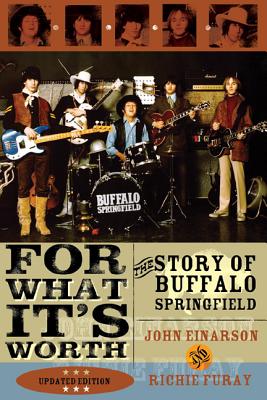 For What Its Worth The Story of Buffalo Springfield - Einarson John and Furay Richie