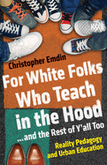 For White Folks Who Teach in the Hood... and the Rest of Y'All Too: Reality Pedagogy and Urban Education
