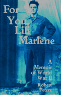 For You, Lili Marlene: A Memoir of World War II - Peters, Robert Louis