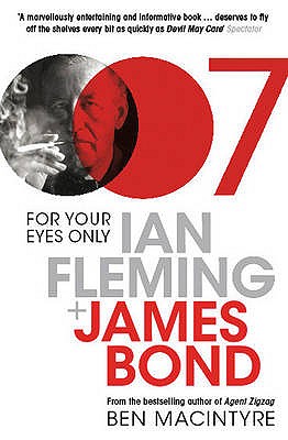 For Your Eyes Only: Ian Fleming and James Bond - Macintyre, Ben