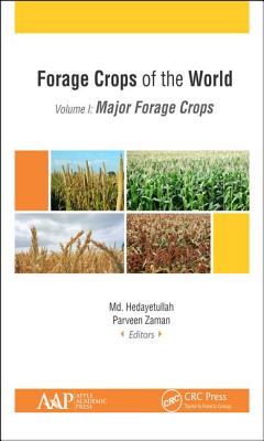 Forage Crops of the World, Volume I: Major Forage Crops - Hedayetullah, Md. (Editor), and Zaman, Parveen (Editor)