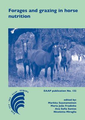 Forages and Grazing in Horse Nutrition - Saastamoinen, Markku (Editor), and Fradinho, Maria Jo?o (Editor), and Santos, Ana Sofia (Editor)