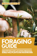Foraging Guide: Identifying and Locating Regional Edible Wild Plants and Mushrooms